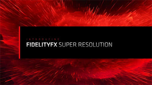 AMD FidelityFX Super Resolution,FSR测试/效能提升 画质稍减 边缘重建