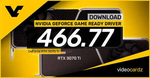 NVIDIA推出GeForce Game Ready 466.77 WHQL驱动